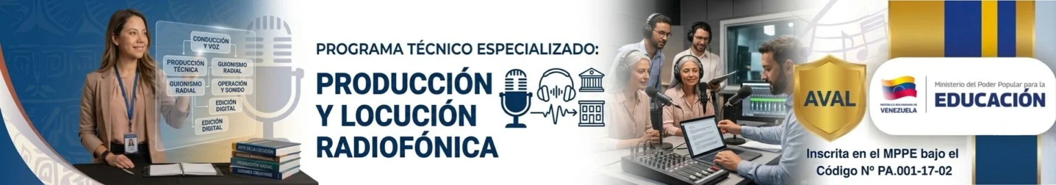 Banner del Programa Técnico Especializado: Producción y Locución Radiofónica, avalado por el Ministerio de Educación de Venezuela (MPPE). Incluye fotos de un estudio de radio, una mujer usando una pantalla táctil, y texto detallado sobre los módulos: Conducción y Voz, Producción Técnica, Guionismo Radial, Operación y Sonido, y Edición Digital.